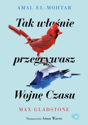 Amal El Mohtar Max Gladstone   Tak wlasnie przegrywasz Wojne Czasu 105221,1
